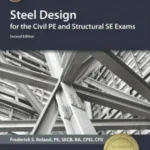 Steel Design For The Civil Pe And Structural Se Exams 2nd Edition