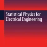Statistical Physics For Electrical Engineering