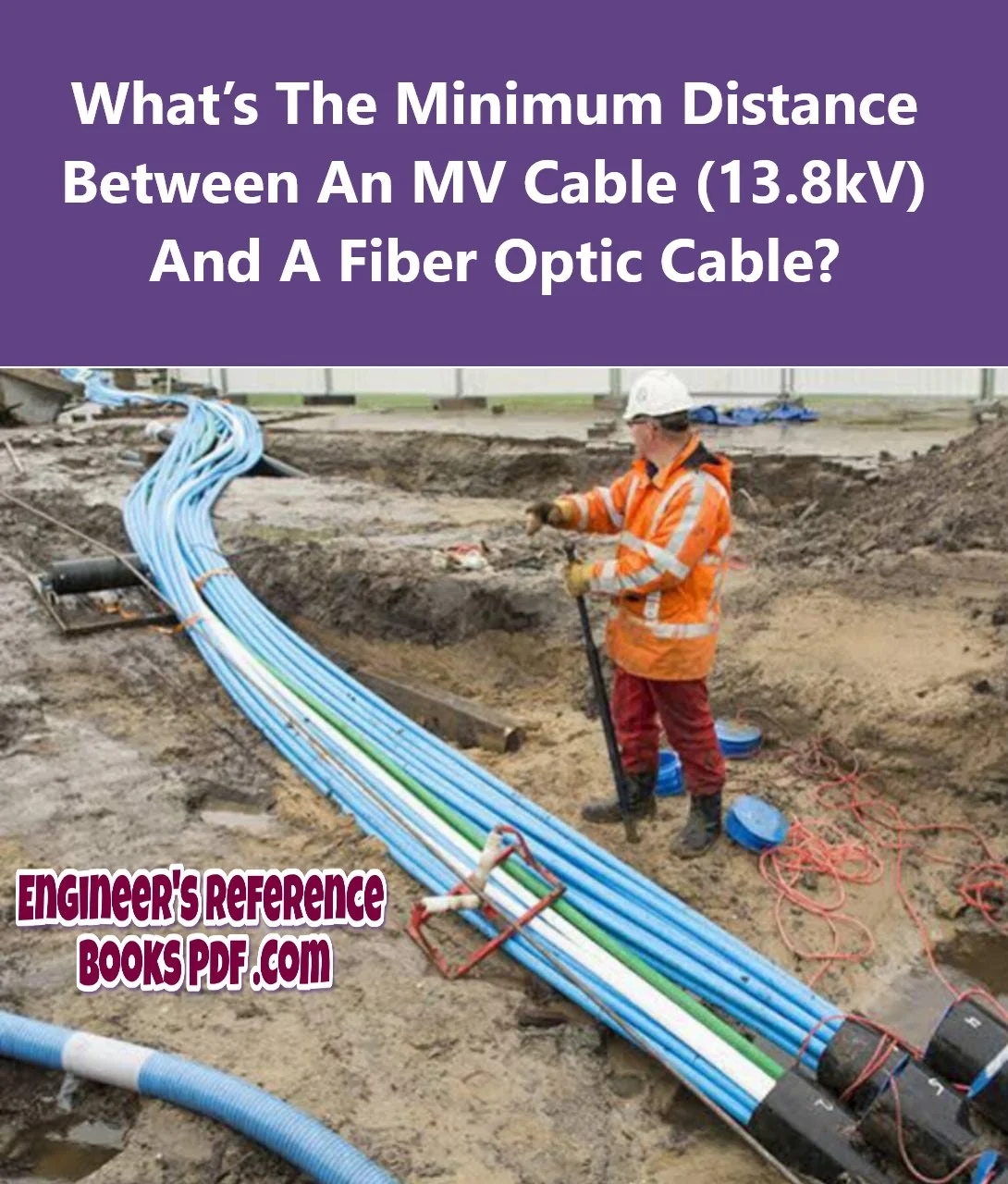 What’s The Minimum Distance Between An MV Cable (13.8kV) And A Fiber Optic Cable?