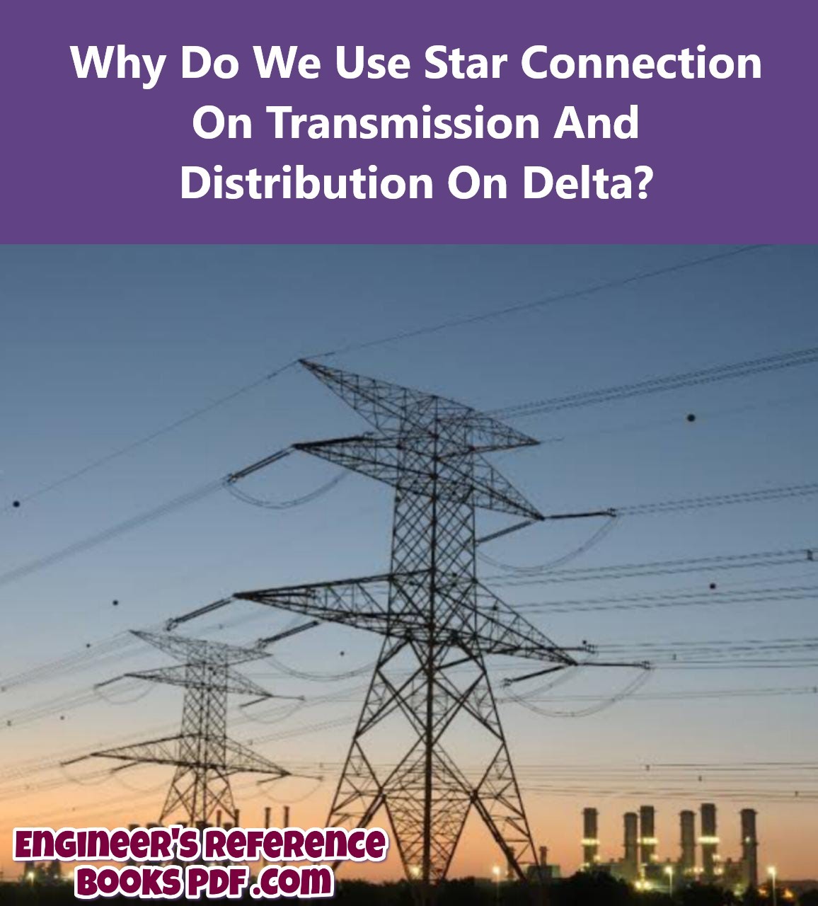 Why Do We Use Star Connection On Transmission And Distribution On Delta?
