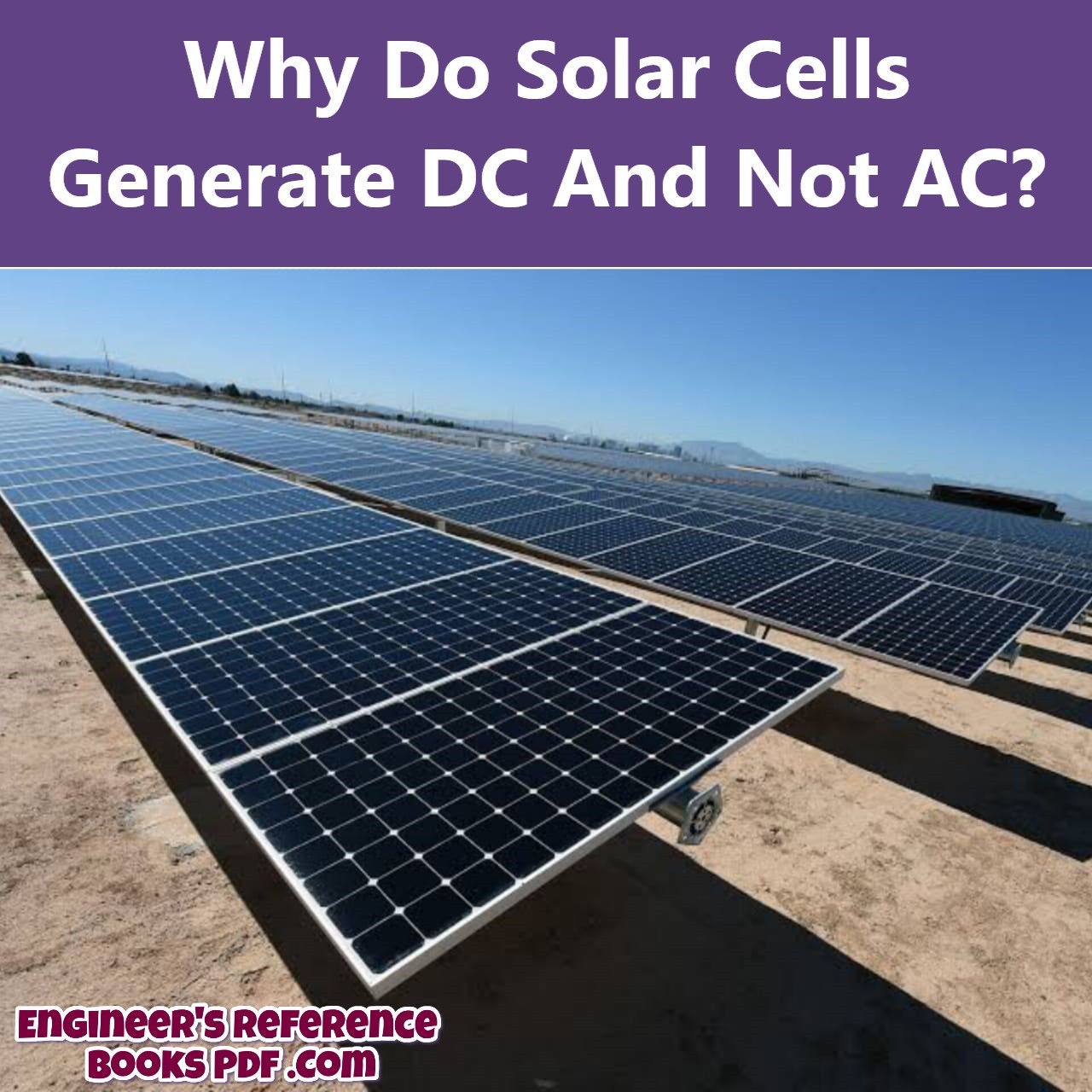 Why Do Solar Cells Generate DC And Not AC?
