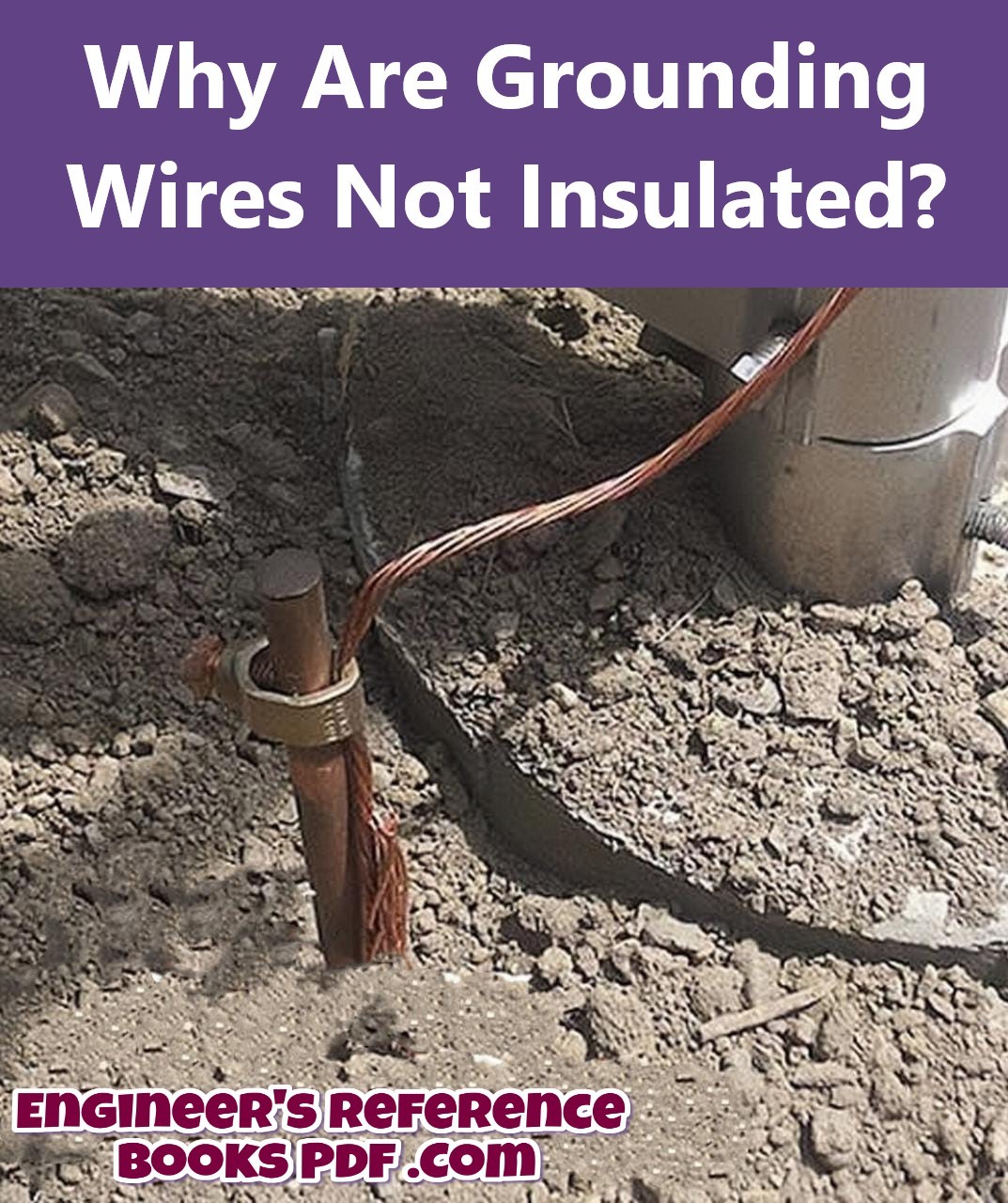 Why Are Grounding Wires Not Insulated?