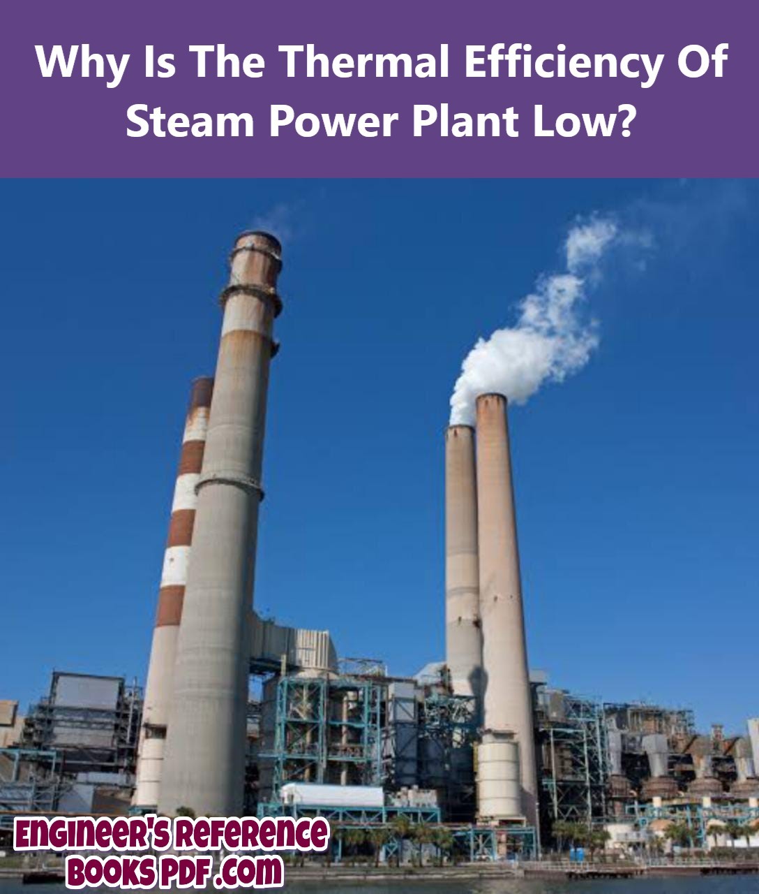 Why Is The Thermal Efficiency Of Steam Power Plant Low?